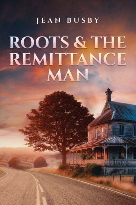 Roots & the Remittance Man av Jean Busby