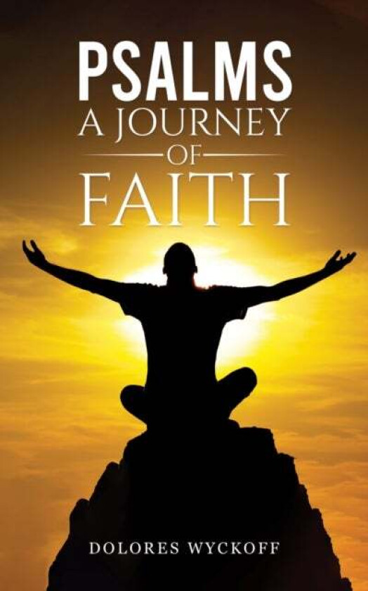 Psalms: A Journey of Faith av Dolores Wyckoff