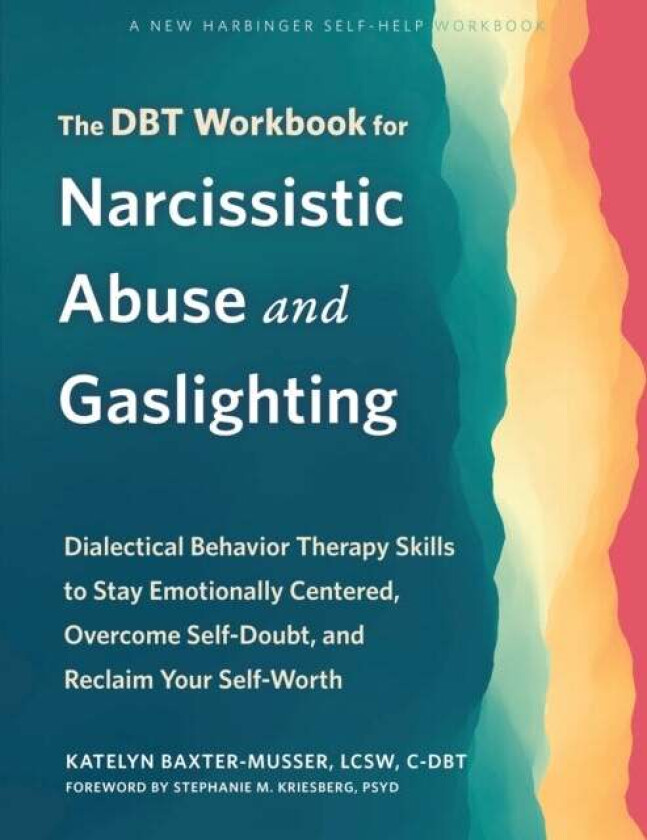 The DBT Workbook for Narcissistic Abuse and Gaslighting av Katelyn Baxter-Musser