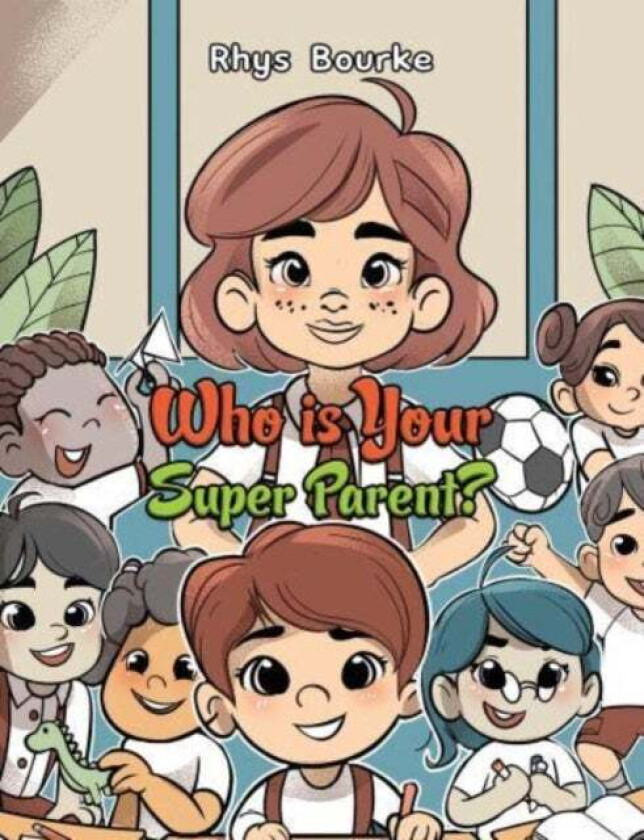 Who is Your Super Parent? av Rhys Bourke