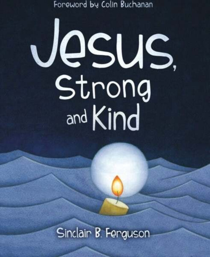 Jesus, Strong and Kind av Sinclair B. Ferguson