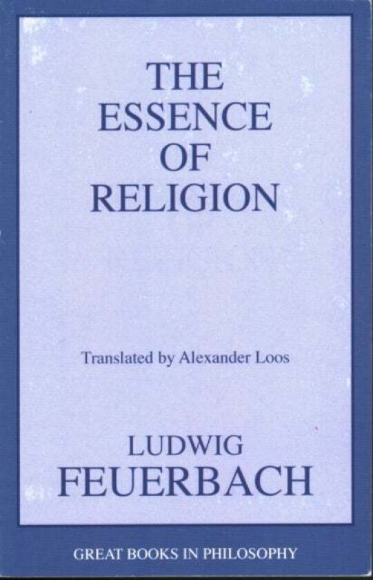 The Essence of Religion av Ludwig Feuerbach