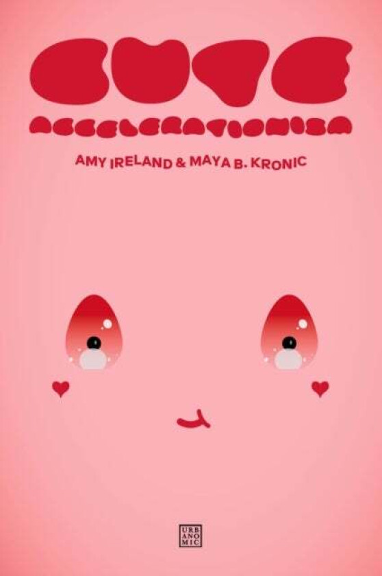 Cute Accelerationism av Amy Ireland, Maya B. Kronic