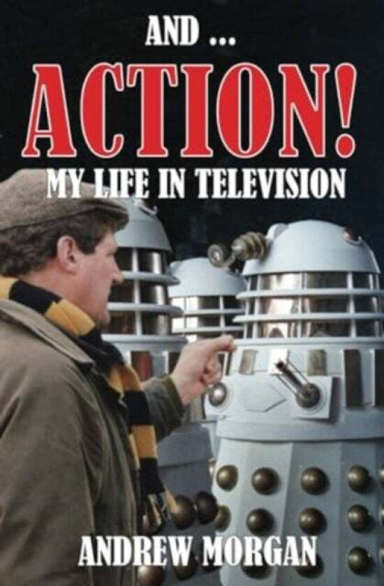 And ... Action! My Life In Television av Andrew Morgan