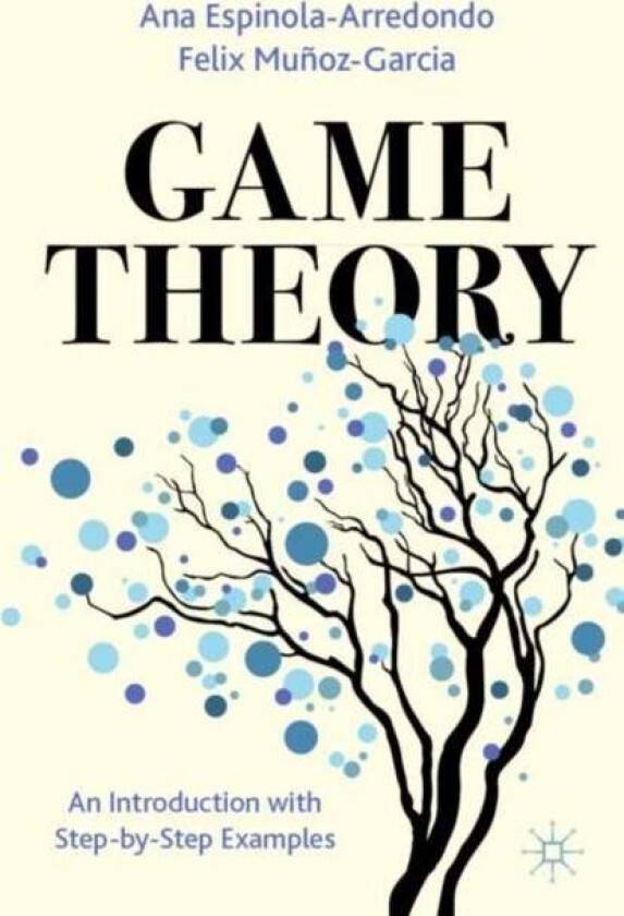 Game Theory av Ana Espinola-Arredondo, Felix Munoz-Garcia