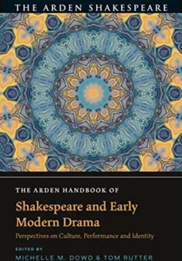 The Arden Handbook of Shakespeare and Early Modern Drama