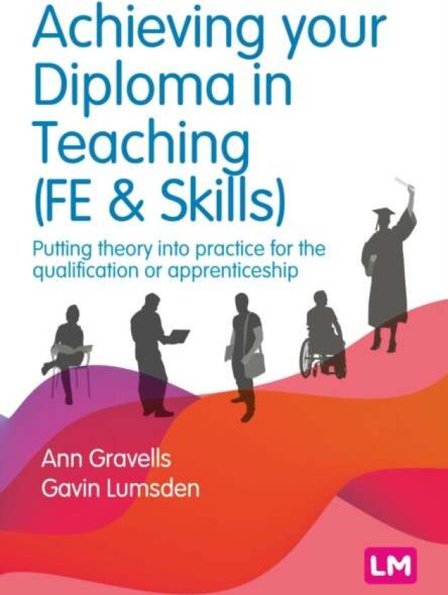 Achieving your Diploma in Teaching (FE & Skills) av Ann Gravells, Gavin Lumsden