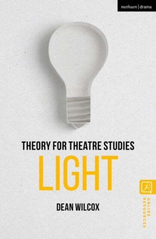 Theory for Theatre Studies: Light av Professor Dean (The University of North Carolina School of the Arts USA) Wilcox