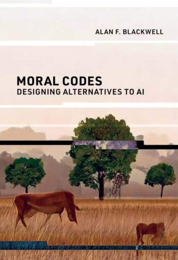 Moral Codes av Alan F. Blackwell