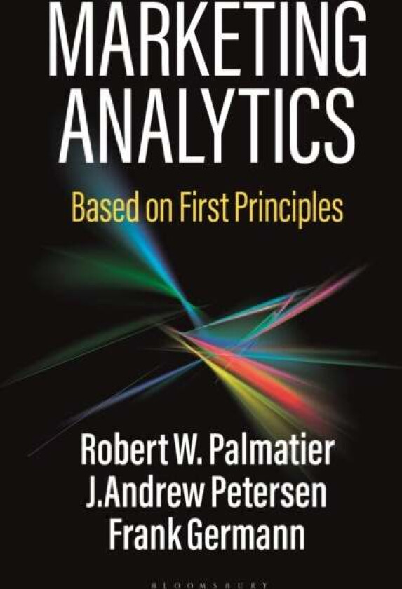 Marketing Analytics av Robert W. (University of Washington USA) Palmatier, Associate Professor J. Andrew (Pennsylvania State University USA) Petersen,