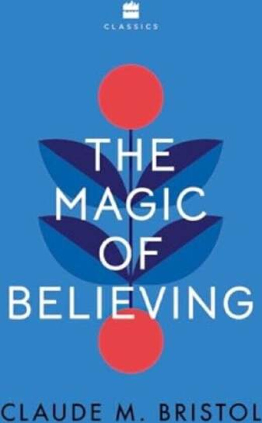 The Magic of Believing av Claude M. Bristol