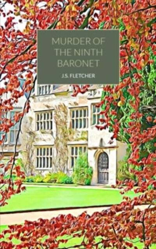 Murder of the Ninth Baronet av J.S. Fletcher