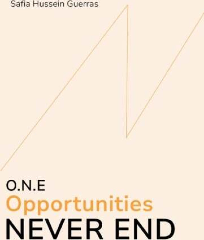 O.N.E - Opportunities Never End av Safia Hussein Guerras