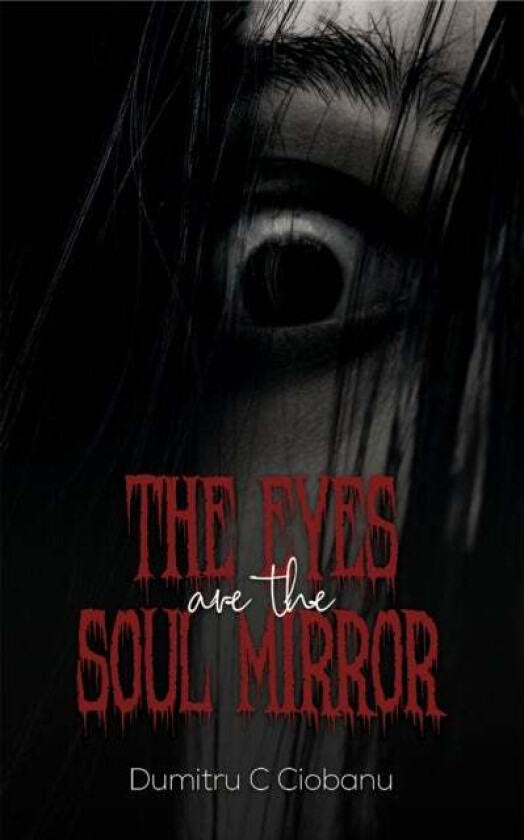 The Eyes Are the Soul Mirror av Dumitru C Ciobanu