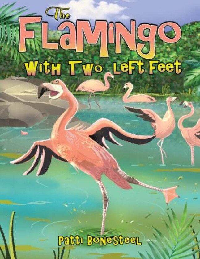 The Flamingo with Two Left Feet av Patti Bonesteel