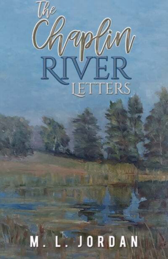 The Chaplin River Letters av M. L. Jordan