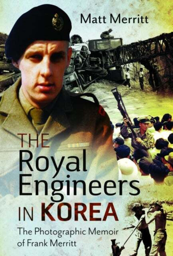 The Royal Engineers in Korea av Matt Merritt