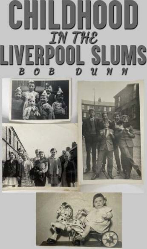 Childhood in the Liverpool Slums av Bob Dunn