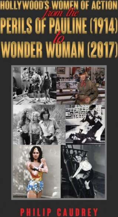 Hollywood¿s Women of Action av Philip Caudrey