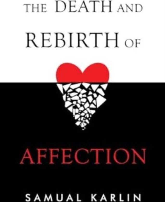 The Death and Rebirth of Affection av Samual Karlin