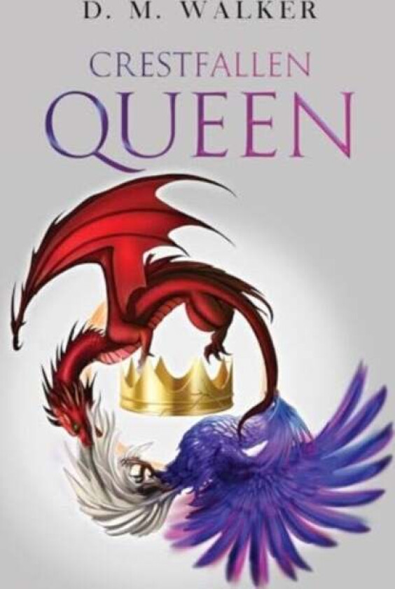Crestfallen Queen av D. M. Walker