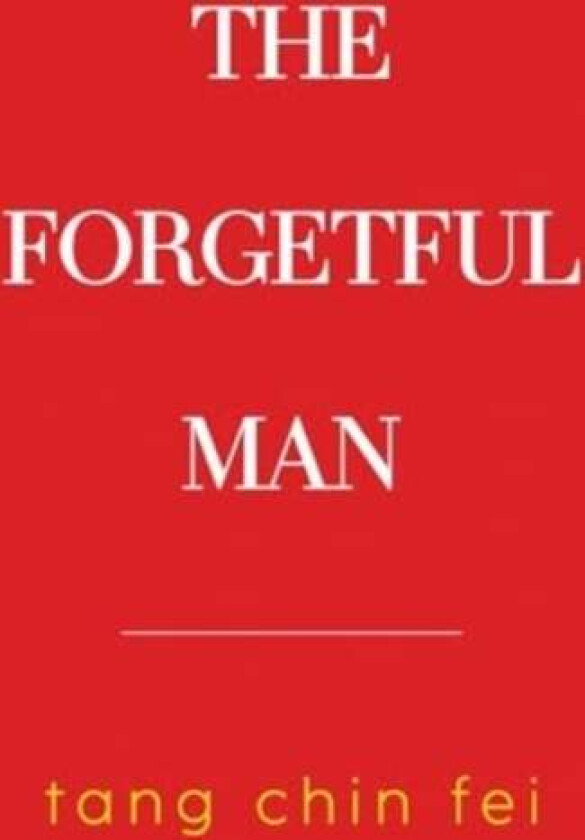 The Forgetful Man av Tang Chin Fei