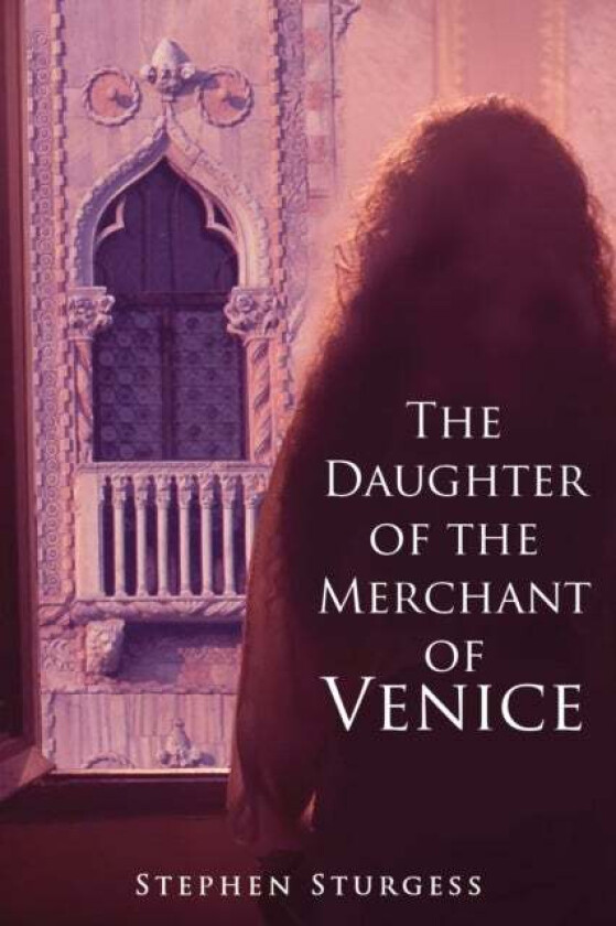 The Daughter of The Merchant of Venice av Stephen Sturgess