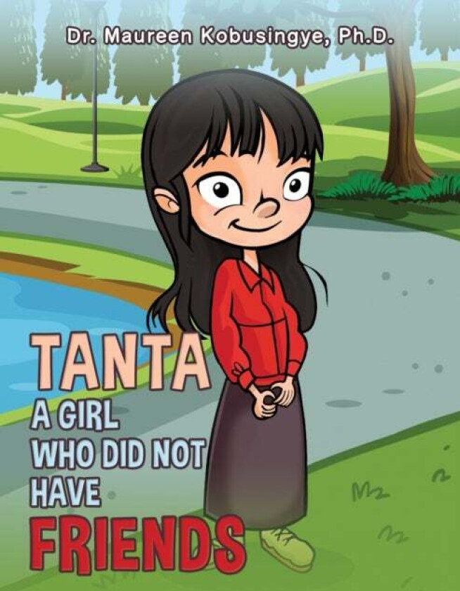 Tanta: A Girl Who Did Not Have Friends av Ph.D. Dr. Maureen Kobusingye