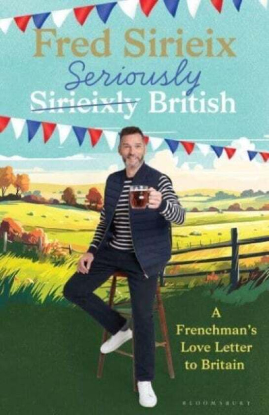 Seriously British av Fred Sirieix