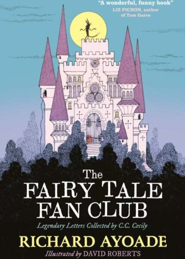 The Fairy Tale Fan Club: Legendary Letters Collected by C.C. Cecily av Richard Ayoade