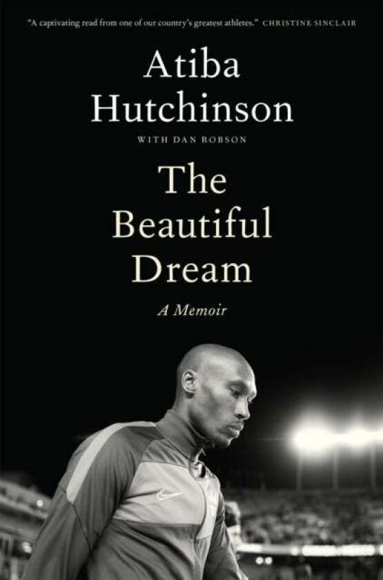 The Beautiful Dream av Atiba Hutchinson, Dan Robson