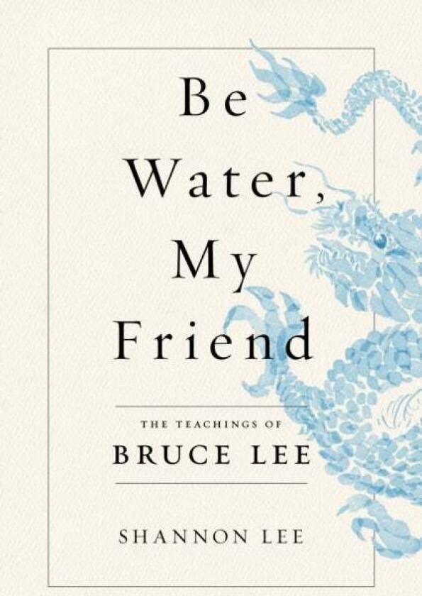 Be Water, My Friend av Shannon Lee