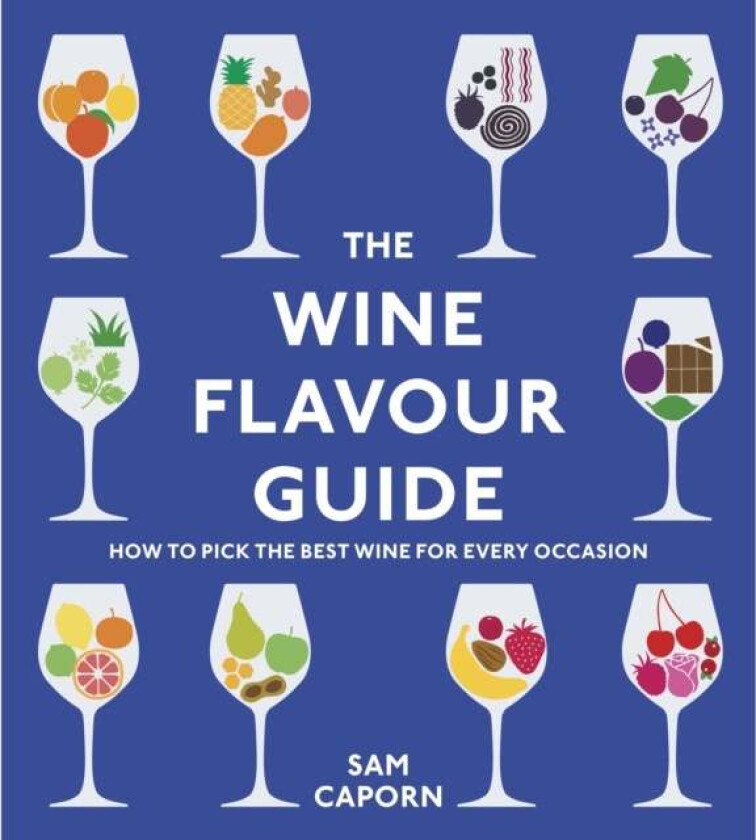 The Wine Flavour Guide av Sam M.W. (Master of Wine) Caporn