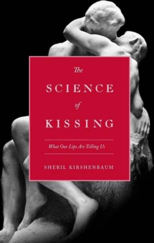 The Science Of Kissing av Sheril Kirshenbaum