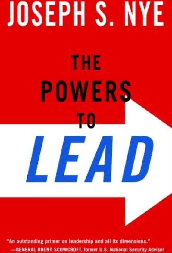 The Powers to Lead av Joseph (Professor of Governmment Professor of Governmment Harvard University) Nye