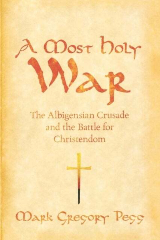 A Most Holy War av Mark Gregory (Associate Professor of History Associate Professor of History Washington University) Pegg