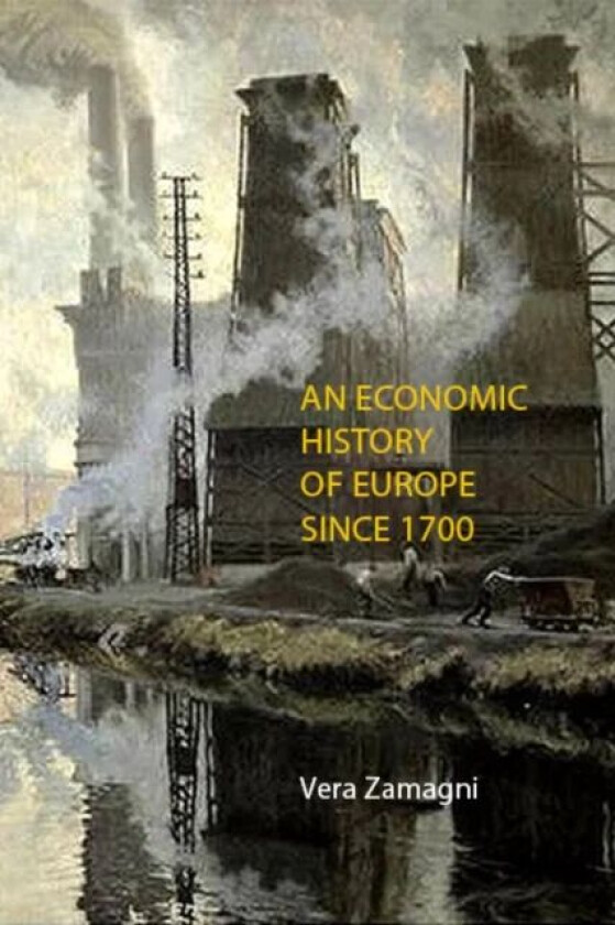 An Economic History of Europe Since 1700 av Professor Vera (University of Bologna) Zamagni