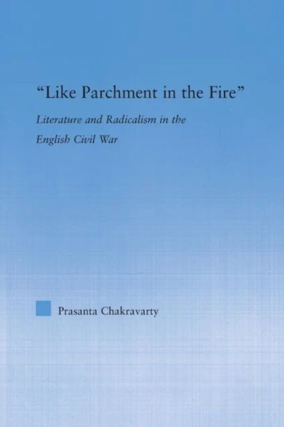 Like Parchment in the Fire av Prasanta Chakravarty