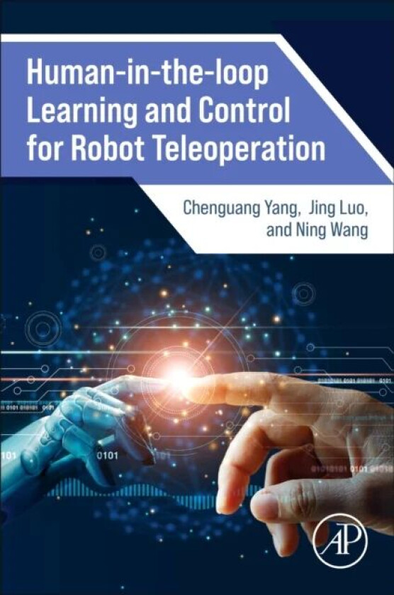 Human-in-the-loop Learning and Control for Robot Teleoperation av Chenguang (Professor Bristol Robotics Lab UK) Yang, Jing (Associate Professor Wuhan