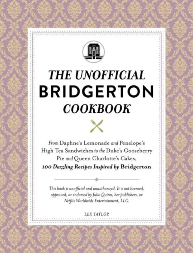 The Unofficial Bridgerton Cookbook av Lex Taylor