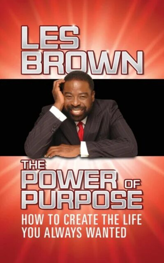 The Power of Purpose av Les Brown
