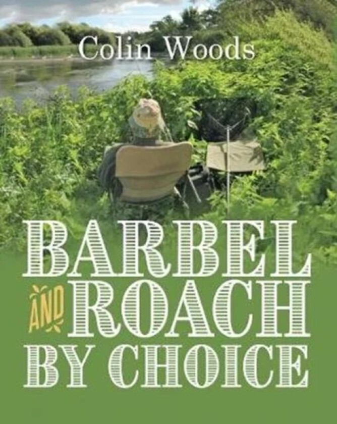 Barbel and Roach By Choice av Colin Woods