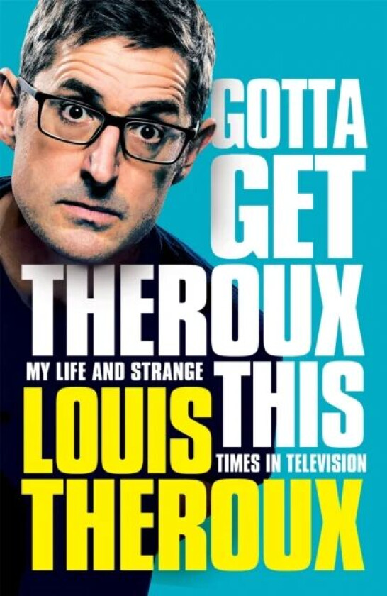 Gotta Get Theroux This av Louis Theroux