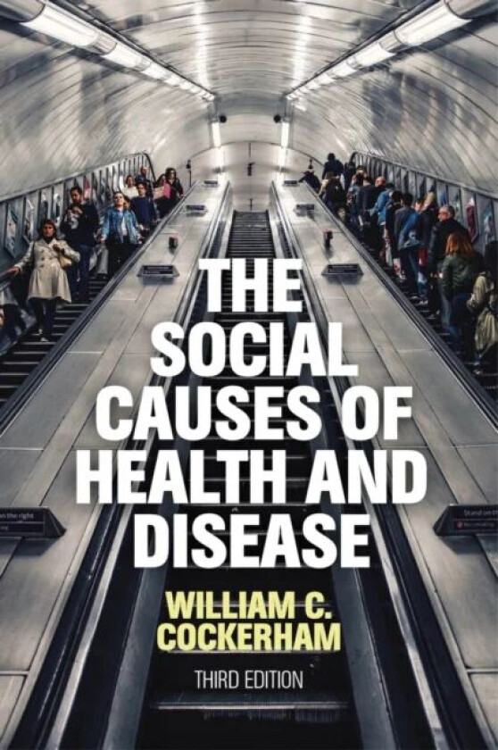 The Social Causes of Health and Disease av William C. (University of Alabama Birmingham) Cockerham