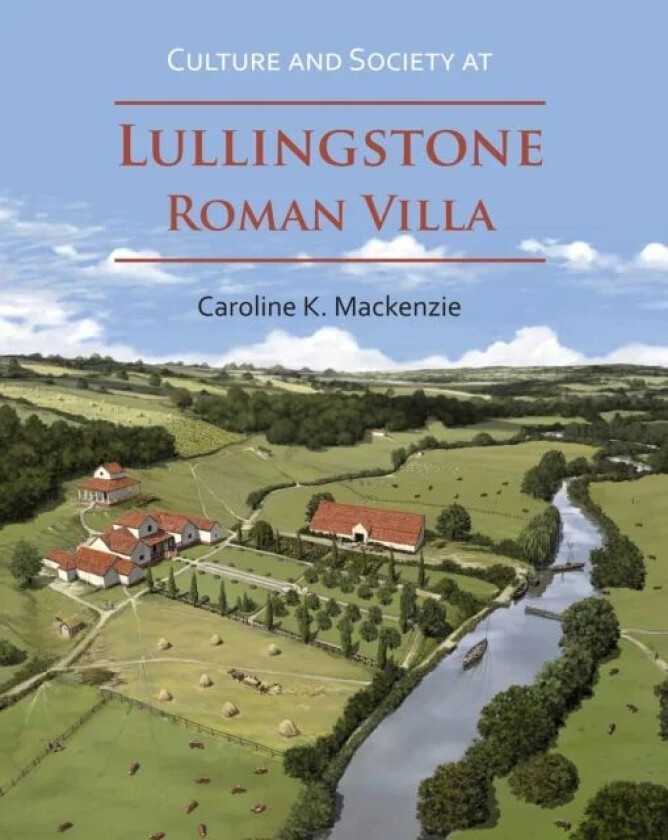Culture and Society at Lullingstone Roman Villa av Caroline K. Mackenzie