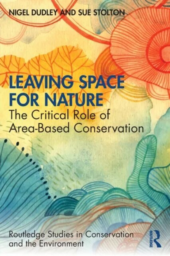 Leaving Space for Nature av Nigel Dudley, Sue Stolton