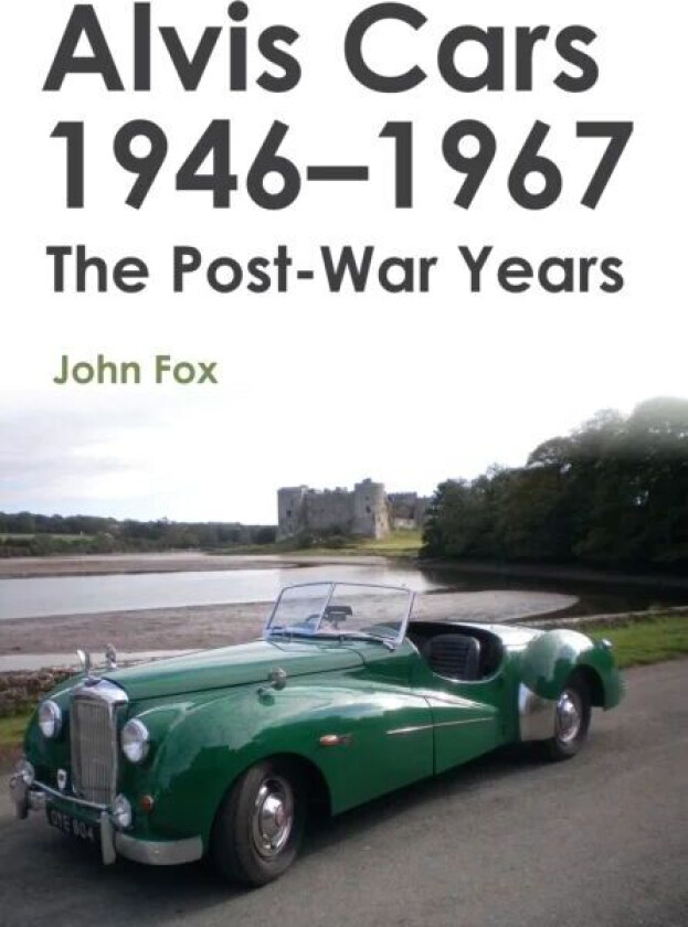 Alvis Cars 1946-1967 av John Fox