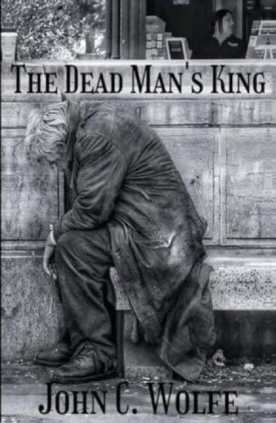 The Dead Man's King av John C. Wolfe