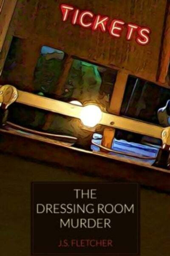 The Dressing Room Murder av J. S. Fletcher