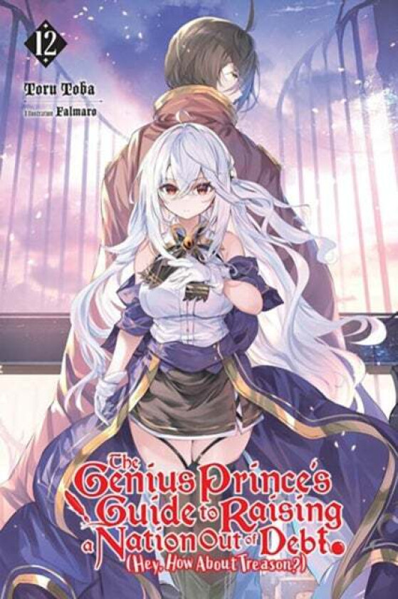 The Genius Prince's Guide to Raising a Nation Out of Debt (Hey, How About Treason?), Vol. 12 (light av Toru Toba